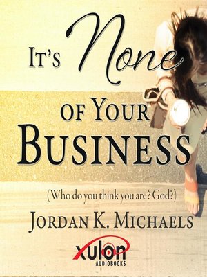 cover image of It's None of Your Business